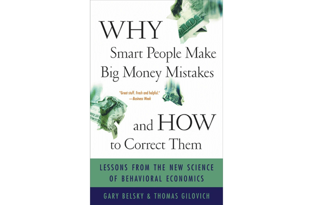 Why Smart People Make Big Money Mistakes – Gary Belsky & Thomas Gilovich – Book Notes and Takeaways